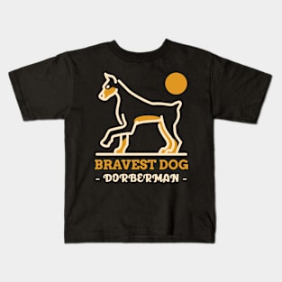 Bravest Dog - DORBERMAN Kids T-Shirt